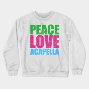 peace-love-acapella Crewneck Sweatshirt